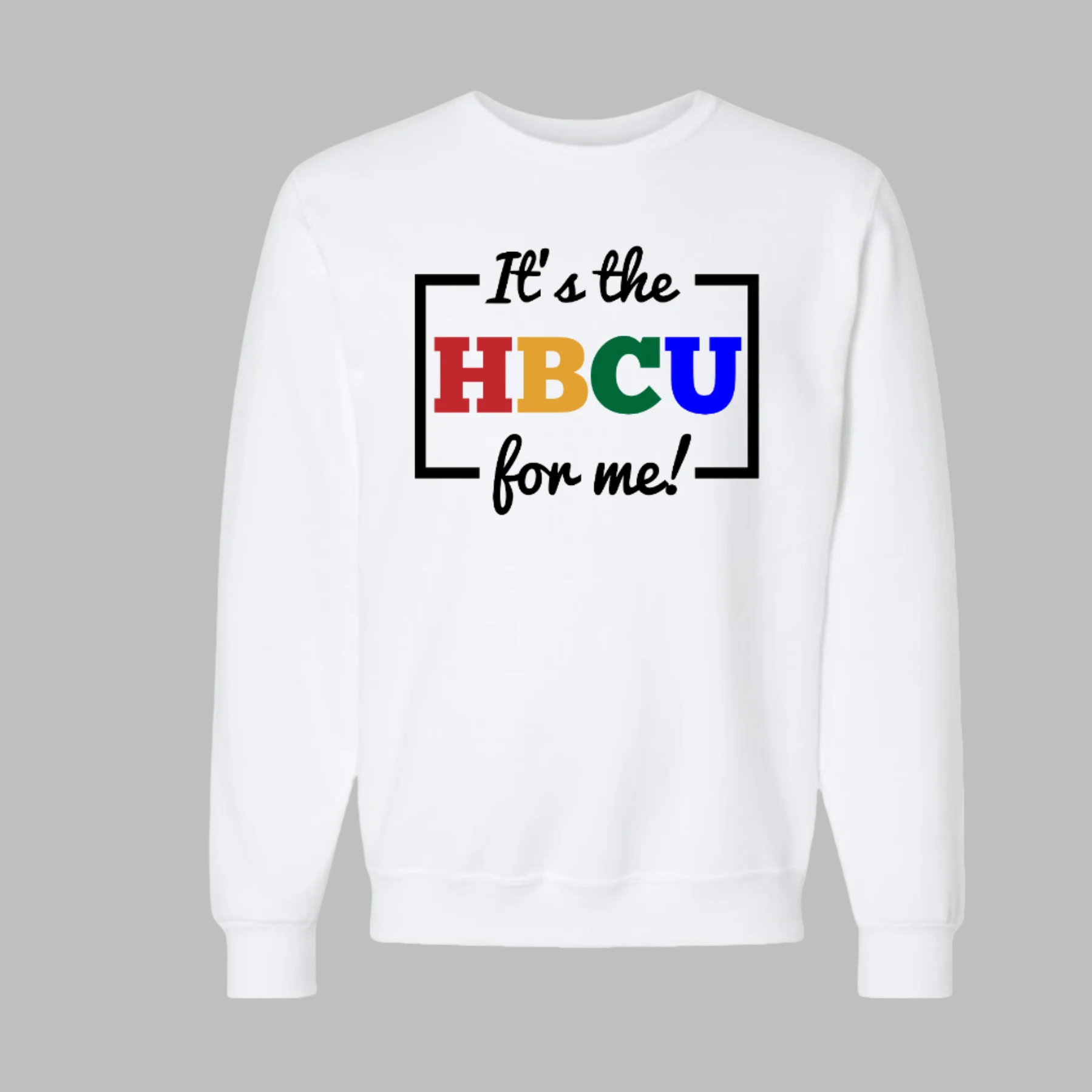 It's the HBCU for Me in Colors Unisex Hoodie/Sweatshirt