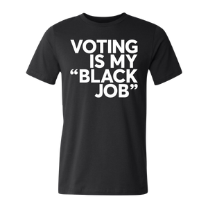 Voting Is My Black Job Tee/Hoodie