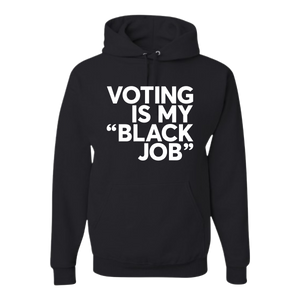 Voting Is My Black Job Tee/Hoodie